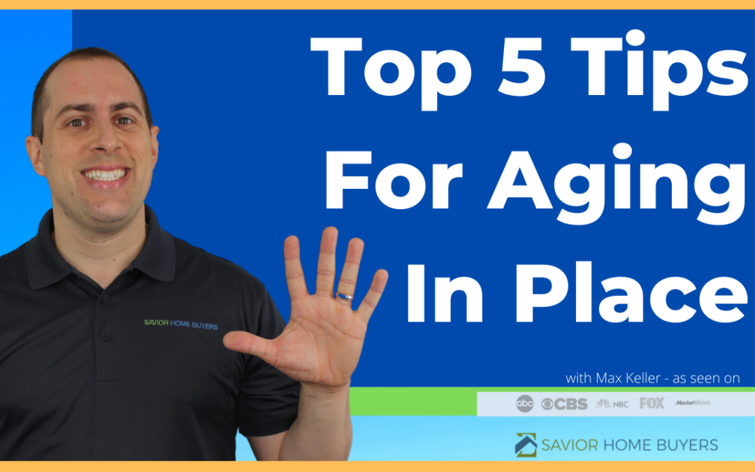 Top 5 Tips For Aging In Place